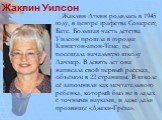 Жаклин Уилсон. Жаклин Аткин родилась в 1945 году, в центре графства Сомерсет, Бате. Большая часть детства Уилсон прошла в городке Кингстон-апон-Темс, где посещала начальную школу Лачмер. В девять лет она написала свой первый рассказ, объёмом в 22 страницы. В школе её запомнили как мечтательного ребе