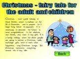 Christmas - most joyful holiday in Great Britain, which is marked on the 25 of December, and to prepare for it begin long before its approach. It is necessary to decorate the house, to send congratulations to the relatives and friends, and, main to buy gifts. It is a family holiday, when the close p