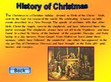 The Christmas is a Christian holiday devoted to Birth of the Christ - Myth, sent by the God for rescue of the world. His celebrating is based on bible events described in a New Precept. The apostle of an Onion tells that after birth Christ the Angels were to the shepherds and have informed them this