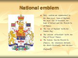 National emblem. Early settlers are represented by the three royal lions of England, the royal lion of Scotland, the harp of Ireland and the fleur-de-lis of France. The lion of England holds the British flag. The unicorn of Scotland holds the flag of Royal France. The bottom has the fleur-de-lis (Fr