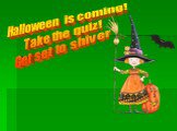 Halloween is coming! Take the quiz! Get set to shiver
