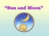 “Sun and Moon”