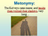 The Kelveys came nearer, and beside them walked their shadows, very long…