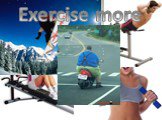 Exercise more
