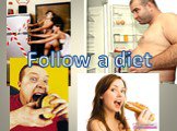 Follow a diet