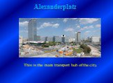 This is the main transport hub of the city.