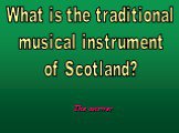 What is the traditional musical instrument of Scotland?
