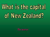 What is the capital of New Zealand?