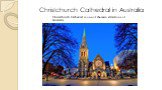 Christchurch Cathedral in Australia. Christchurch Cathedral is one of the main attractions of Australia