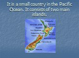 It is a small country in the Pacific Ocean. It consists of two main islands.