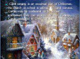 Carol singing is an essential part of Christmas. No church or school is without its carol service. Carols may be traditional or by known composers they can express different feelings. Carols appeared in Christmas history about the fifteenth century.