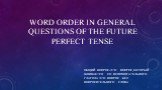 WORD ORDER IN GENERAL QUESTIONS OF THE FUTURE PERFECT TENSE