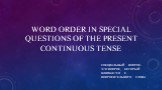 WORD ORDER IN SPECIAL QUESTIONS OF THE PRESENT CONTINUOUS TENSE