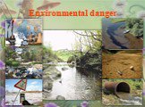 Environmental danger