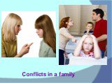 Conflicts in a family.