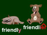 friendly friendlier