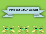 Pets and other animals (Домашние питомцы и другие животные) Слайд: 26
