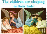 The children are sleeping in their beds