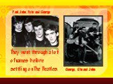 They went through a lot of names before settling on The Beatles. Paul, John, Pete and George George, Stu and John