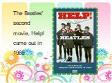 The Beatles' second movie, Help! came out in 1965