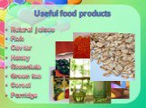 Useful food products. Natural juices Fish Caviar Honey Chocolate Green tea Cereal Porridge