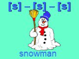 [s] – [s] – [s] snowman