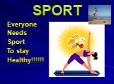 SPORT. Everyone Needs Sport To stay Healthy!!!!!!