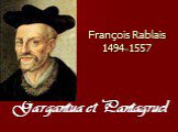 François Rablais 1494–1557 Gargantua et Pantagruel