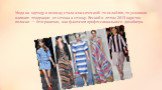 Мода на одежду в полоску стала классической: то ослабляя, то усиливая влияние тенденции от сезона к сезону. Весной и летом 2013 царство полоски — безгранично, как фантазия профессионального дизайнера.