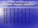 Find as many words as you can in this puzzle? Go down and across. D	A U G	H	T	E	R W	H	E	R	E	B	S	F Y	O	A	R	F	R	I	A S	U	U	M	A	O	S	M O	N	N	O	T	T	T I N	C	T	T	H	H	E	L N	L	T	H	E	E	R	Y K	E	I	E	R	R	H	E S	W	A	R	X	M	W	S