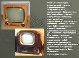 В конце 1936 года в американской научно-исследовательской лаборатории RCA, возглавляемой Зворыкиным, был разработан первый электронный телевизор, пригодный для практического применения. Несколько позже, в 1939 году, RCA представила и первый телевизор, разработанный специально для массового производс