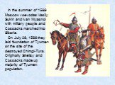 In the summer of 1586 Moscow voevodas Vasily Sukin and Ivan Myasnoi with military people and Cossacks marched into Siberia. On July 29, 1586 they laid foundation of Tyumen on the site of the destroyed Chimgi-Tura. Originally Streltsy and  Cossacks made up majority of Tyumen population.