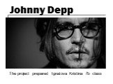 Johnny Depp. The project prepared Ignatova Kristina 7b class