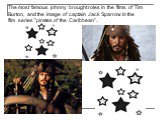 The most famous johnny brought roles in the films of Tim Burton, and the image of captain Jack Sparrow in the film series "pirates of the Caribbean".