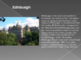 Edinburgh is the ancient capital of Scotland , the history of this city dates back to distant past. First time in the history of Edinburgh is mentioned in the VI century BC Before the conquest of the British Scotland Edinburgh was one the most important centers of social and political life of the co