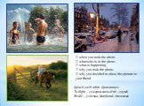 Bridle – уздечка, barefooted -босоногая. Twilight – сумерки, snow-drift – сугроб. Splash each other - брызгаться.  when you took the photo  what/who is in the photo  what is happening  why you took the photo  why you decided to show the picture to your friend