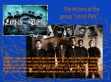 Its first composition group appeared in 1996, and was identified she Xero. After, a certain time name changed in the second once - Hybrid Theory, but with receipts of the new vocalist for group was bolted name, which she carries on сей day - Lincoln Park (in transcriptions Linkin Park). Such name de