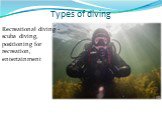 Types of diving. Recreational diving - scuba diving, positioning for recreation, entertainment