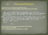 You have 20 minutes to do this task. This is part of a letter from your English pen friend. …Do you often have arguments with your parents? I do. My mother thinks that I spend too much time watching TV. Do you often watch TV? What programmes do you like best and why? And what do you do when you disa