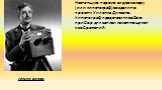 Настоящую первую видеокамеру (или кинетограф) создали по проекту Уильяма Диксона. Кинетограф представлял собою прибор для записи изменяющихся изображений. УИЛЬЯМ ДИКСОН