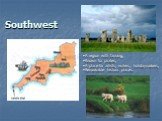 Southwest. A region with farming; Known for pirates; A place for artists, writers, holidaymakers; Remarkable historic places.