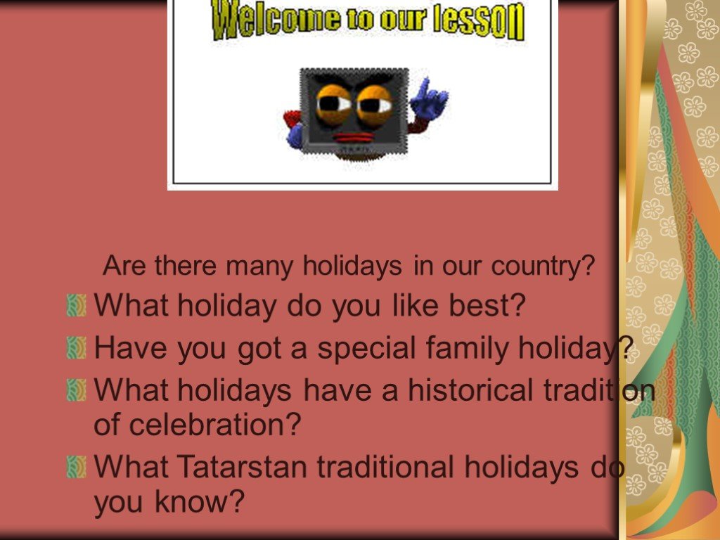 Holidays in our Country. What Holidays do you know. When do you have holidays