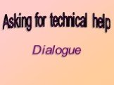 Asking for technical help Dialogue