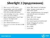 Silverlight 2 (продолжение). Direct access to TCP sockets Interoperability with SOAP and REST services, including support for XML, JSON, RSS and Atom data formats LINQ (including LINQ to XML, LINQ to JSON, and LINQ to Entities) Duplex communications (“push” from Server to Silverlight client) WCF Dat