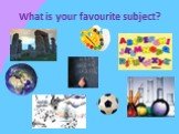 What is your favourite subject?