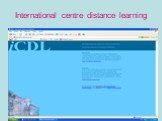 International centre distance learning