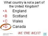 What country is not a part of the United Kingdom? A England B Scotland C Wales D Canada