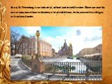Now St. Petersburg is an industrial, cultural and scientific centre. There are over 80 museums, more than 20 theatres, a lot of exhibitions, clubs, universities, colleges, schools and parks.
