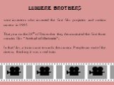 Lumiere Brothers were inventors who invented the first film projector and motion camera in 1985. That year on the 28th of December they demonstrated the first three minutes film “Arrival of the train”. In that film, a train came towards the camera. People ran out of the cinema, thinking it was a rea