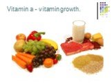 Vitamin a - vitamin growth.